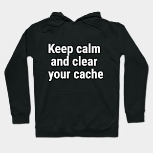 Keep calm and clear your cache White Hoodie